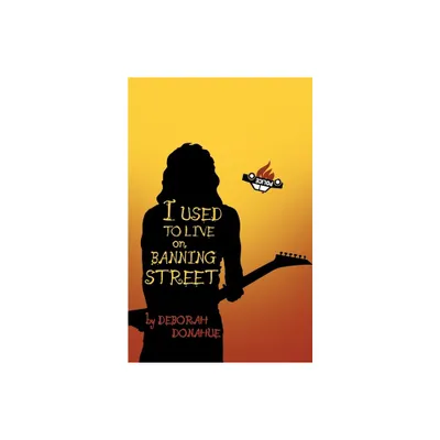 I Used to Live on Banning Street - by Deborah Donahue (Paperback)