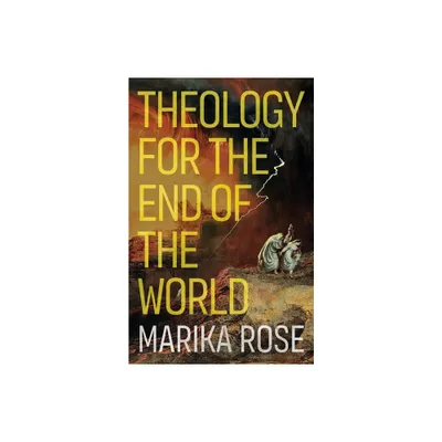 Theology for the End of the World - by Marika Rose (Paperback)