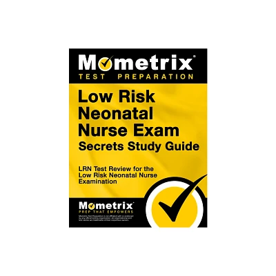 Low Risk Neonatal Nurse Exam Secrets Study Guide - by Mometrix Nursing Certification Test Team (Paperback)