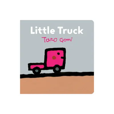 Little Truck - (Taro Gomi by Chronicle Books) by Taro Gomi (Board Book)