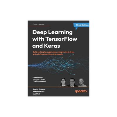 Deep Learning with TensorFlow and Keras - Third Edition - 3rd Edition by Amita Kapoor & Antonio Gulli & Sujit Pal (Paperback)