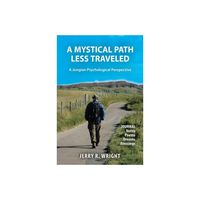 A Mystical Path Less Traveled - by Jerry R Wright (Paperback)