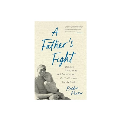 A Fathers Fight - by Robbie Parker (Hardcover)