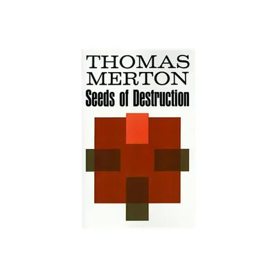 Seeds of Destruction - by Thomas Merton (Paperback)