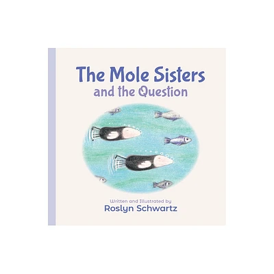 The Mole Sisters and the Question - by Roslyn Schwartz (Board Book)