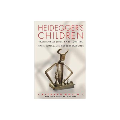 Heideggers Children - by Richard Wolin (Paperback)