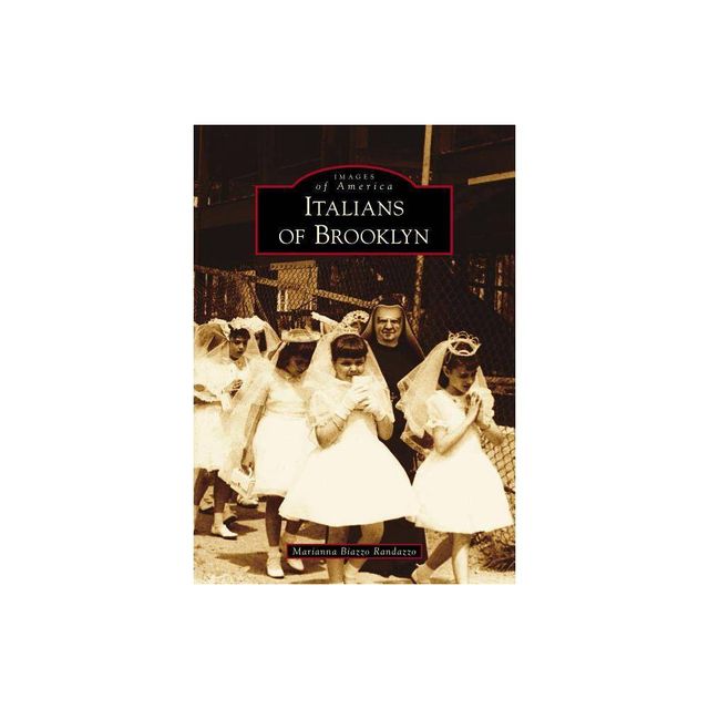 Italians of Brooklyn - (Images of America) by Marianna Biazzo Randazzo (Paperback)