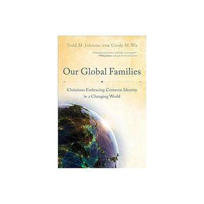 Our Global Families - by Todd M Johnson & Cindy M Wu (Paperback)