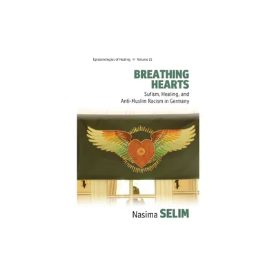 Breathing Hearts - (Epistemologies of Healing) by Nasima Selim (Hardcover)