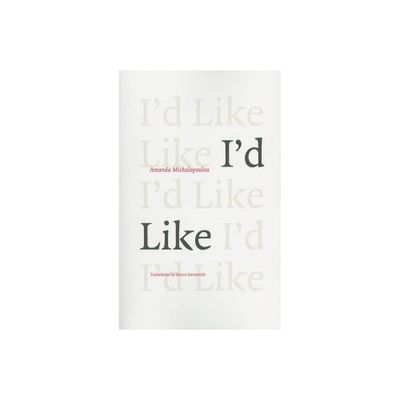 Id Like - (Greek Literature) by Amanda Michalopoulou (Paperback)