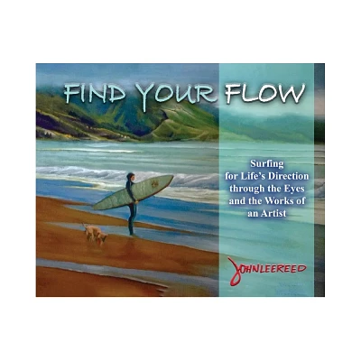 Find Your Flow - by John Lee Reed (Hardcover)