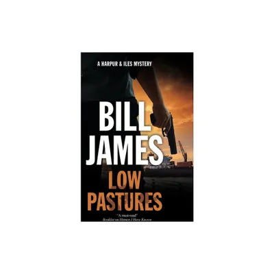 Low Pastures - (Harpur and Iles Mystery) by Bill James (Paperback)