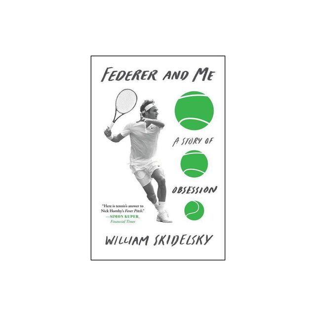 Federer and Me - by William Skidelsky (Paperback)