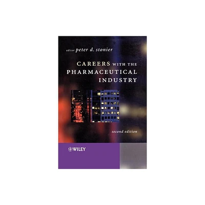 Careers with the Pharmaceutical Industry - 2nd Edition by Peter D Stonier (Paperback)