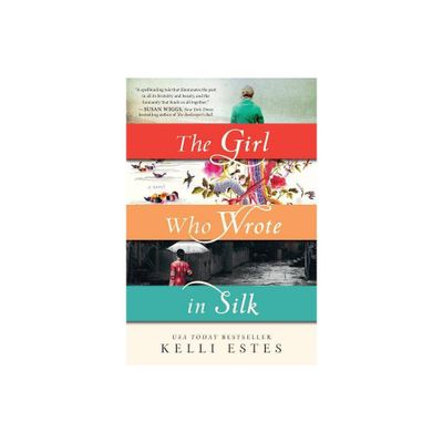 The Girl Who Wrote in Silk - by Kelli Estes (Paperback)