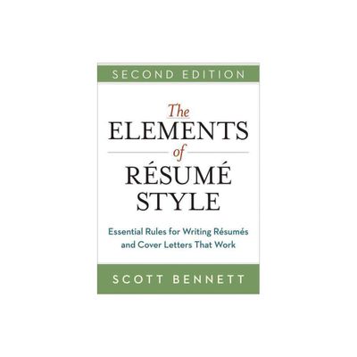 Elements of Resume Style Softcover - 2nd Edition by Scott Bennett (Paperback)