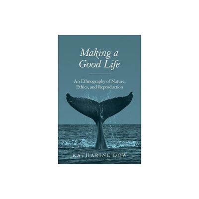 Making a Good Life - by Katharine Dow (Paperback)