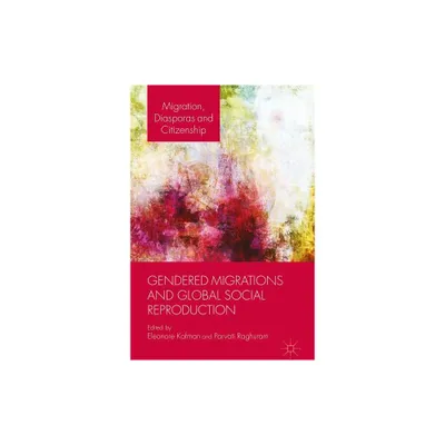 Gendered Migrations and Global Social Reproduction - (Migration, Diasporas and Citizenship) by E Kofman & P Raghuram (Hardcover)