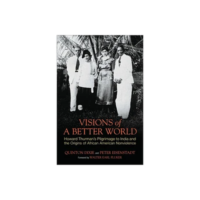 Visions of a Better World - by Quinton Hosford Dixie & Peter Eisenstadt (Paperback)