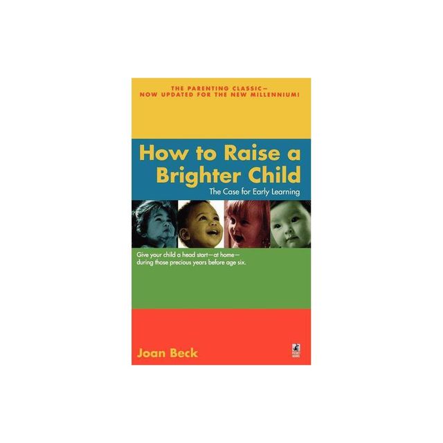 How to Raise a Brighter Child - by Joan Beck (Paperback)