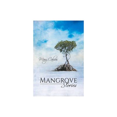 Mangrove Stories - by Mary Calmes (Paperback)