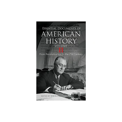 Essential Documents of American History, Volume II - by Bob Blaisdell (Paperback)