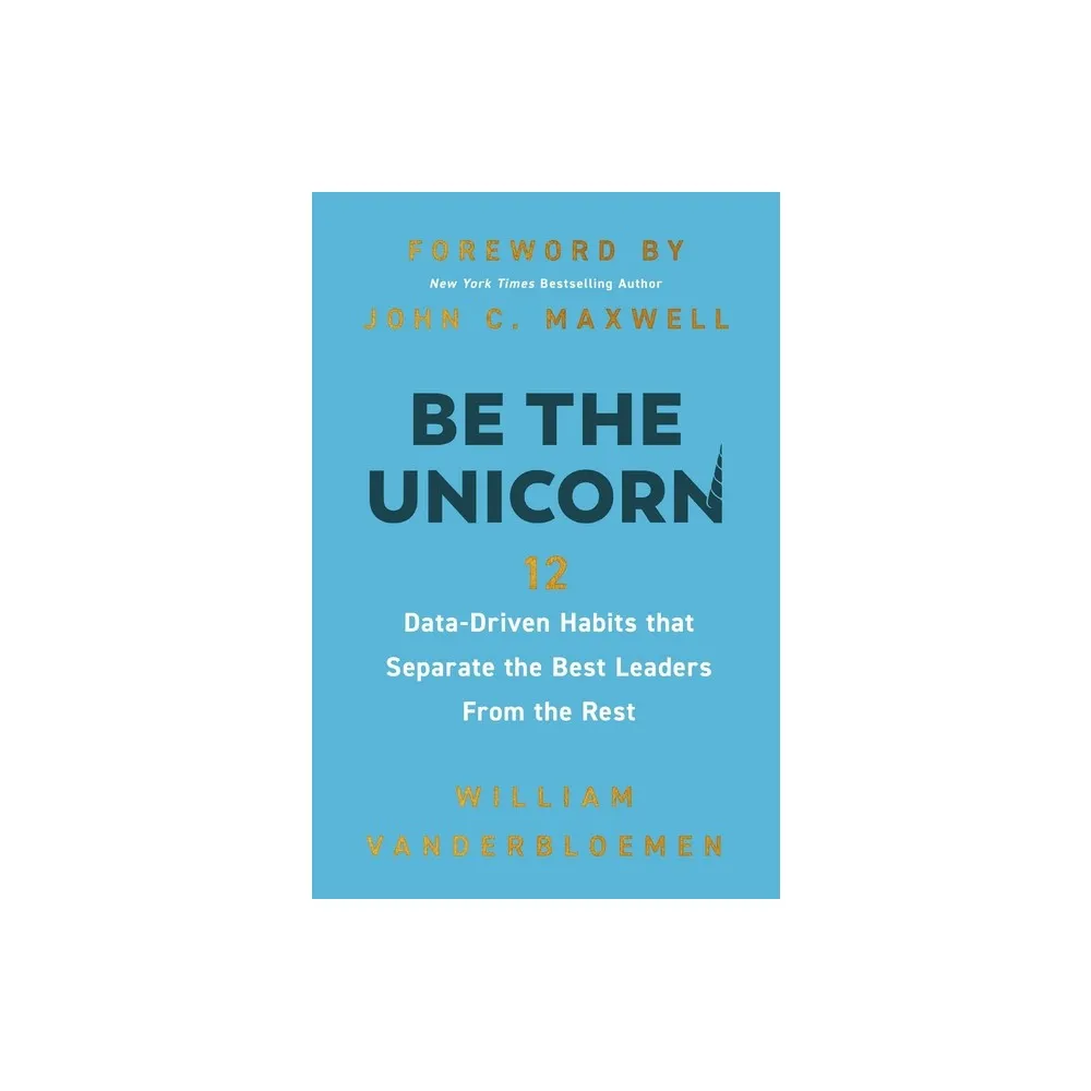 Be the Unicorn - by William Vanderbloemen (Hardcover)