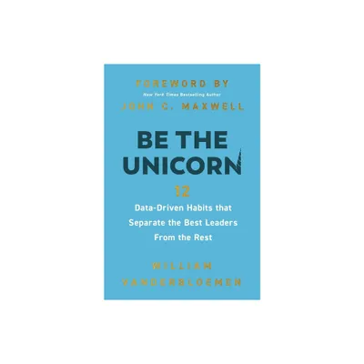 Be the Unicorn - by William Vanderbloemen (Hardcover)