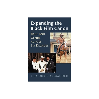 Expanding the Black Film Canon - by Lisa Doris Alexander (Paperback)