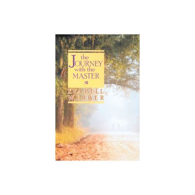 Journey with the Master - by Eva B Werber (Paperback)