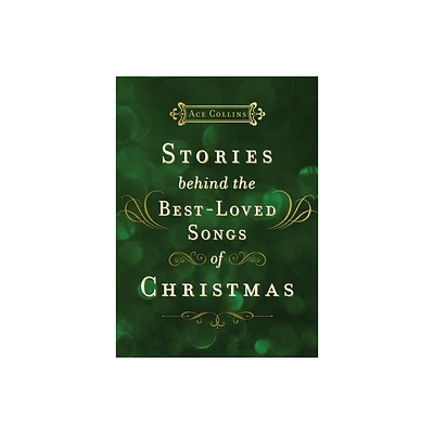 Stories Behind the Best-Loved Songs of Christmas - by Ace Collins (Hardcover)