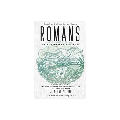 Romans for Normal People - (The Bible for Normal People Book) by J R Daniel Kirk (Paperback)