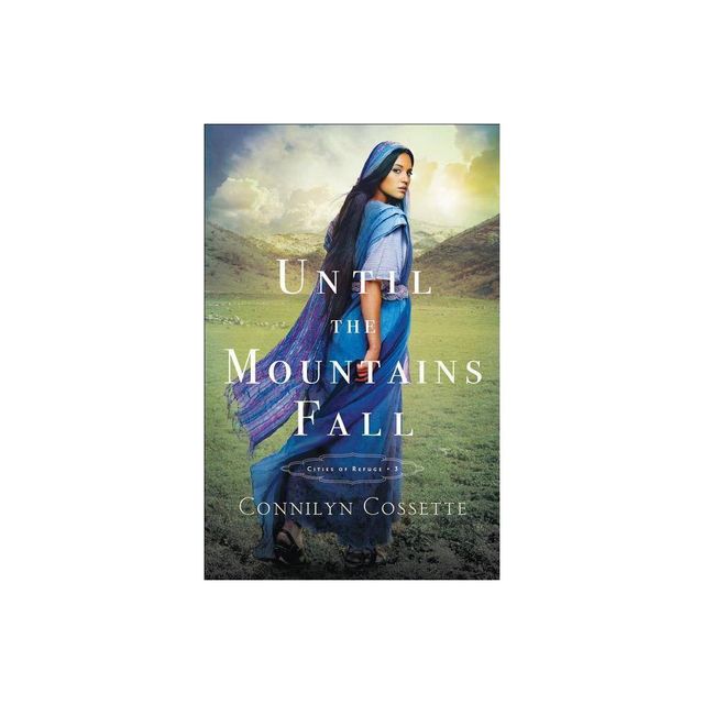 Until the Mountains Fall - (Cities of Refuge) by Connilyn Cossette (Paperback)