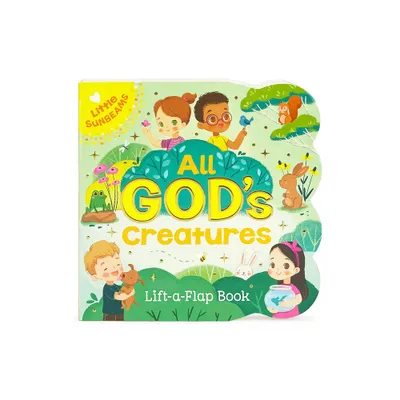 All Gods Creatures (Little Sunbeams) - by Ginger Swift (Board Book)