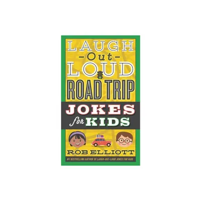 Laugh-Out-Loud Road Trip Jokes for Kids - (Laugh-Out-Loud Jokes for Kids) by Rob Elliott (Paperback)