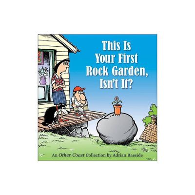 This Is Your First Rock Garden, Isnt It? - (Other Coast Collections) by Adrian Raeside (Paperback)