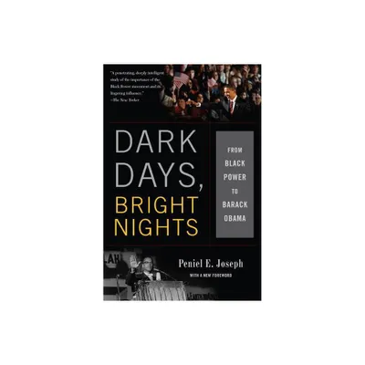 Dark Days, Bright Nights - by Peniel E Joseph (Paperback)