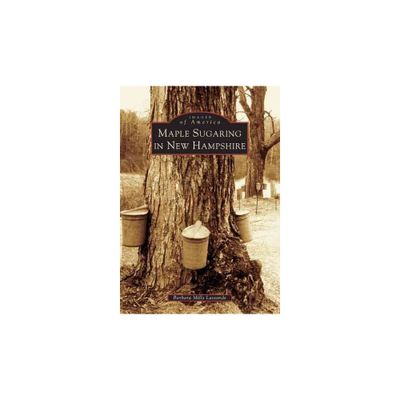 Maple Sugaring in New Hampshire - by Barbara Mills Lassonde (Paperback)