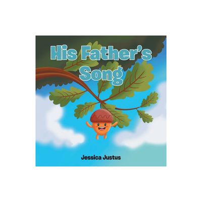 His Fathers Song - by Jessica Justus (Paperback)