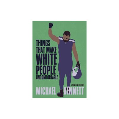 Things That Make White People Uncomfortable (Adapted for Young Adults) - by Michael Bennett & Dave Zirin (Hardcover)