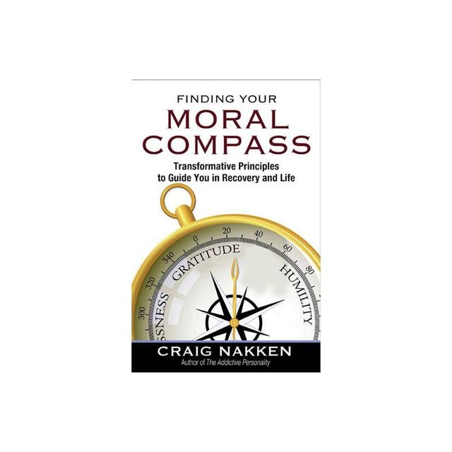 Finding Your Moral Compass - by Craig Nakken (Paperback)