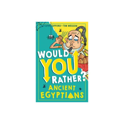 Ancient Egyptians - (Would You Rather?) by Clive Gifford (Paperback)