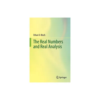 The Real Numbers and Real Analysis - by Ethan D Bloch (Hardcover)