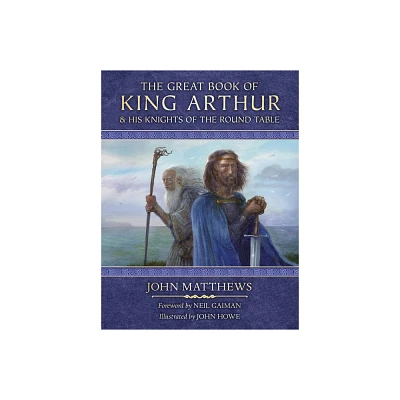 The Great Book of King Arthur - by John Matthews (Hardcover)