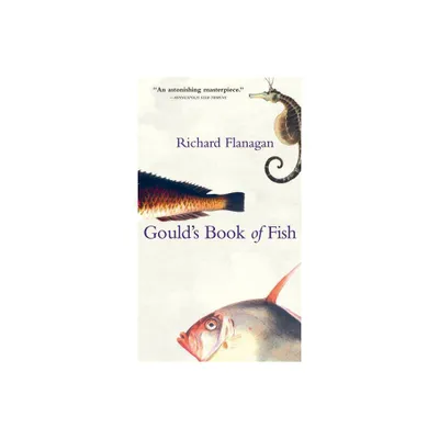 Goulds Book of Fish - by Richard Flanagan (Paperback)