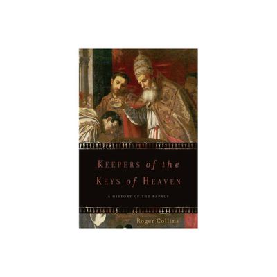 Keepers of the Keys of Heaven - by Roger Collins (Paperback)