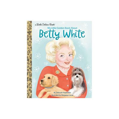 My Little Golden Book about Betty White - by Deborah Hopkinson (Hardcover)