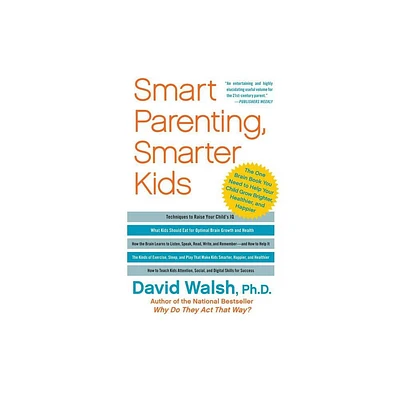 Smart Parenting, Smarter Kids - by David Walsh (Paperback)