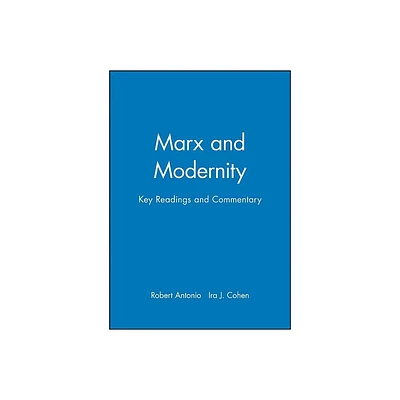 Marx Modernity - (Modernity and Society) by Robert Antonio & Ira J Cohen (Paperback)