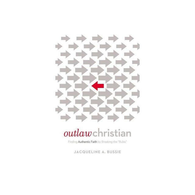 Outlaw Christian - by Jacqueline A Bussie (Paperback)